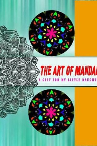 Cover of The art of mandala A gift for my little daughter
