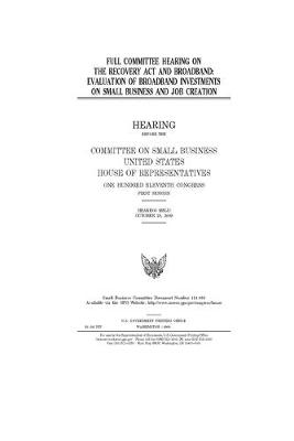 Book cover for Full committee hearing on the Recovery Act and broadband