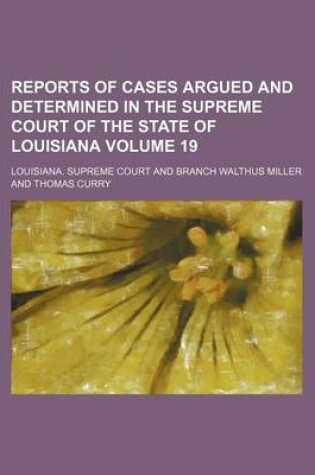 Cover of Reports of Cases Argued and Determined in the Supreme Court of the State of Louisiana Volume 19