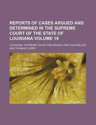 Book cover for Reports of Cases Argued and Determined in the Supreme Court of the State of Louisiana Volume 19