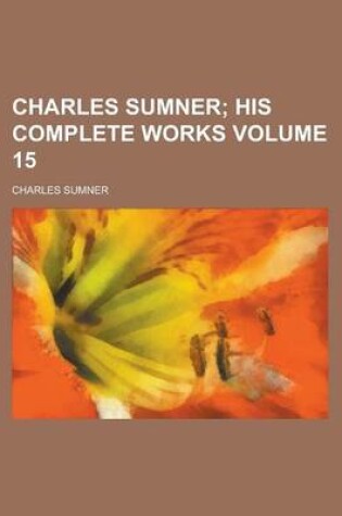 Cover of Charles Sumner Volume 15