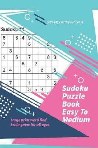 Cover of Let's play with your brain Sudoku Puzzle Book Easy To Medium