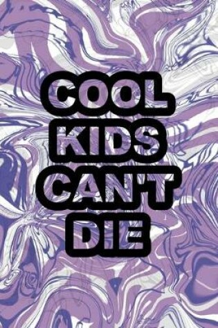 Cover of Cool Kids Can't Die