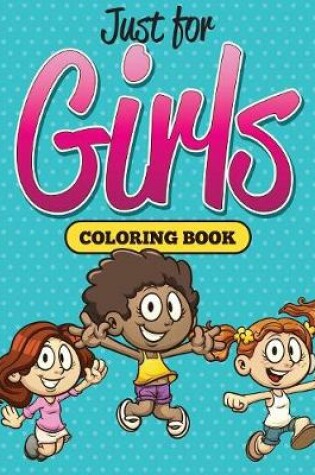 Cover of Just for Girls Coloring Book