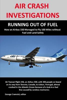 Book cover for Air Crash Investigations: Running Out Of Fuel: How Air Transat 236 Managed to Fly 100 Miles Without Fuel and Land Safely