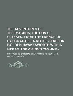 Book cover for The Adventures of Telemachus, the Son of Ulysses. from the French of Salignac de La Mothe-Fenelon by John Hawkesworth with a Life of the Author Volume 2