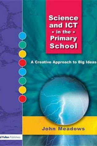 Cover of Science and Ict in the Primary School: A Creative Approach to Big Ideas