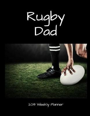 Book cover for Rugby Dad 2019 Weekly Planner