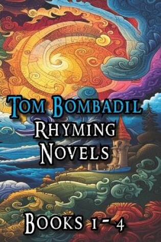 Cover of Tom Bombadil Rhyming Novels Books 1 - 4