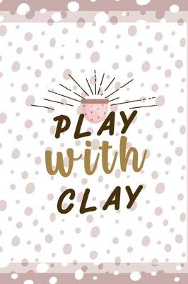 Book cover for Play With Clay