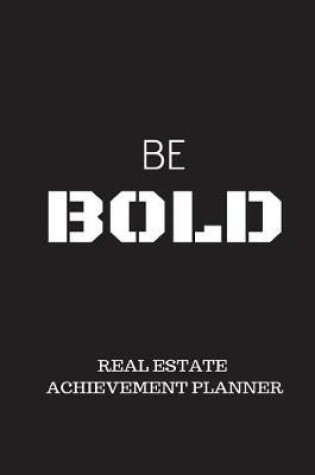 Cover of Be Bold Real Estate Achievement Planner