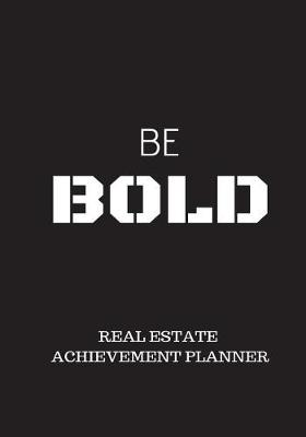 Book cover for Be Bold Real Estate Achievement Planner