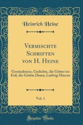 Cover of Vermischte Schriften Von H. Heine, Vol. 1