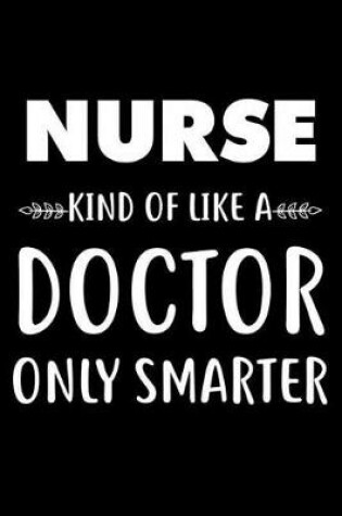 Cover of Nurse Kind Of Like A Doctor Only Smarter