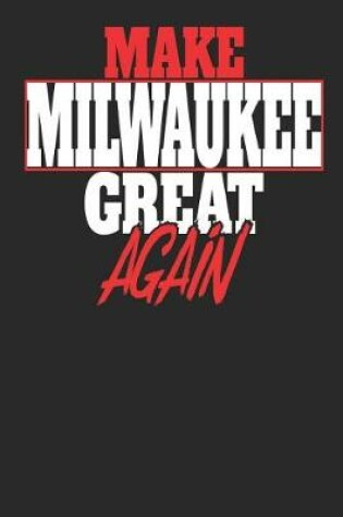 Cover of Make Milwaukee Great Again