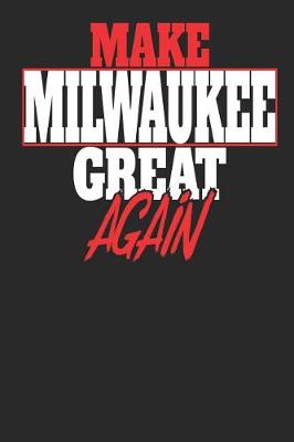 Book cover for Make Milwaukee Great Again