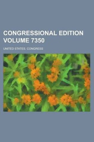 Cover of Congressional Edition Volume 7350