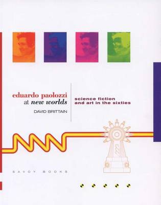 Cover of Eduardo Paolozzi - at New Worlds. Science Fiction and Art in the Sixties