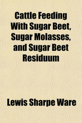 Cover of Cattle Feeding with Sugar Beet, Sugar Molasses, and Sugar Beet Residuum