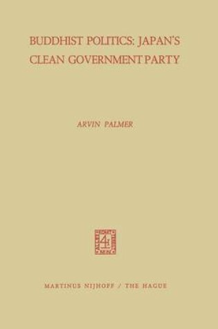 Cover of Buddhist Politics: Japan’s Clean Government Party