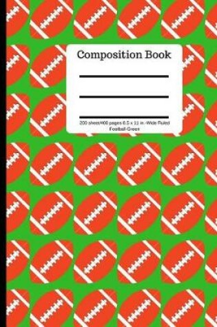 Cover of Composition Book 200 Sheet/400 Pages 8.5 X 11 In.-Wide Ruled-Football-Green