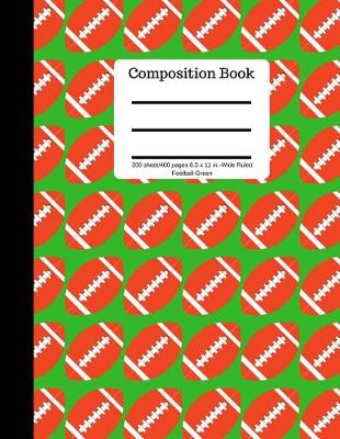 Book cover for Composition Book 200 Sheet/400 Pages 8.5 X 11 In.-Wide Ruled-Football-Green