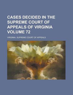 Book cover for Cases Decided in the Supreme Court of Appeals of Virginia Volume 72