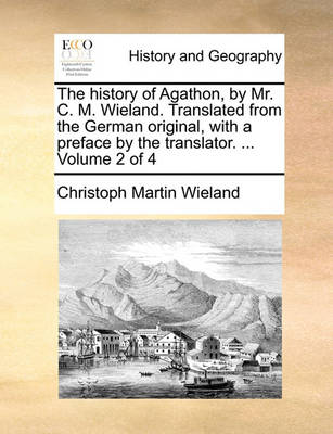 Book cover for The History of Agathon, by Mr. C. M. Wieland. Translated from the German Original, with a Preface by the Translator. ... Volume 2 of 4