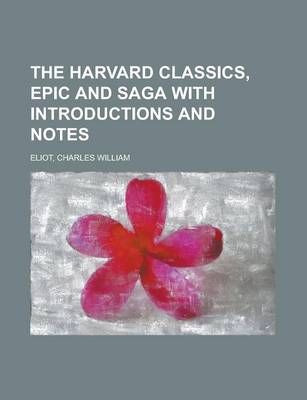 Book cover for The Harvard Classics, Epic and Saga with Introductions and Notes Volume 49