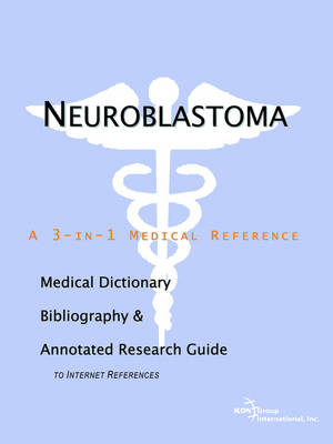 Book cover for Neuroblastoma - A Medical Dictionary, Bibliography, and Annotated Research Guide to Internet References