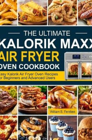 Cover of The Ultimate Kalorik Maxx Air Fryer Oven Cookbook