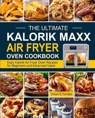 Cover of The Ultimate Kalorik Maxx Air Fryer Oven Cookbook