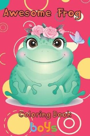 Cover of Awesome Frog Coloring Book boys