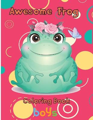 Book cover for Awesome Frog Coloring Book boys