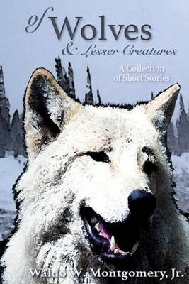 Cover of Of Wolves and Lesser Creatures