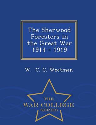 Book cover for The Sherwood Foresters in the Great War 1914 - 1919 - War College Series