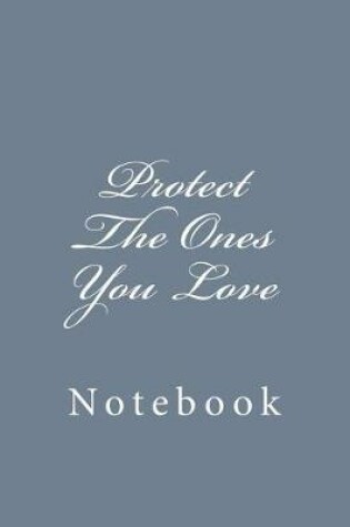 Cover of Protect The Ones You Love