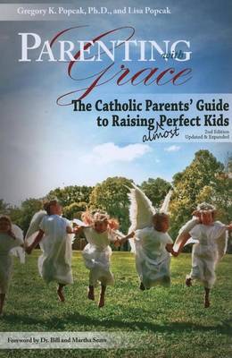 Book cover for Parenting with Grace, 2nd Edition Updated & Expanded: The Catholic Parents' Guide to Raising Almost Perfect Kids, 2nd Edition