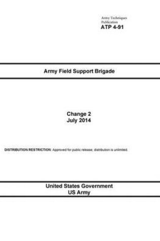 Cover of Army Techniques Publication ATP 4-91 Army Field Support Brigade Change 2 July 2014