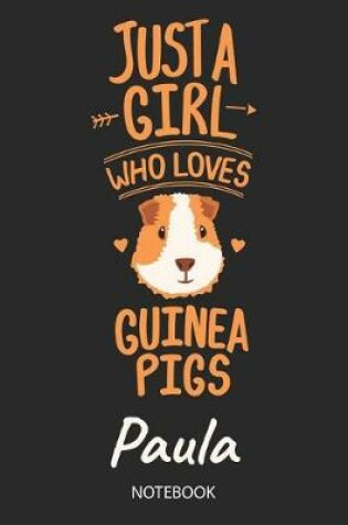 Cover of Just A Girl Who Loves Guinea Pigs - Paula - Notebook