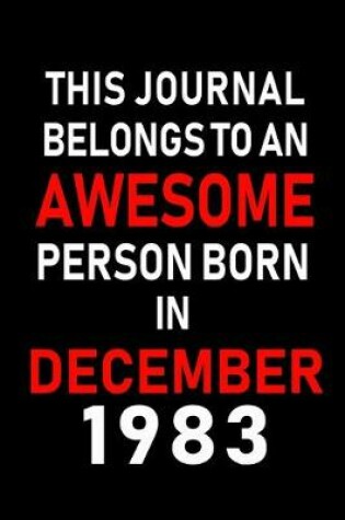 Cover of This Journal belongs to an Awesome Person Born in December 1983