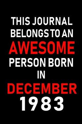 Book cover for This Journal belongs to an Awesome Person Born in December 1983