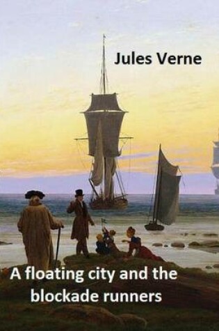 Cover of A floating city and the blockade runners. NOVEL By