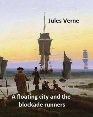 Book cover for A floating city and the blockade runners. NOVEL By