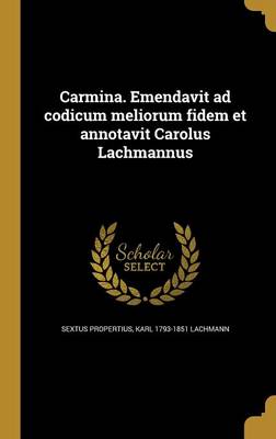 Book cover for Carmina. Emendavit Ad Codicum Meliorum Fidem Et Annotavit Carolus Lachmannus