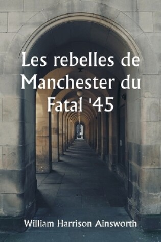 Cover of Les rebelles de Manchester du Fatal '45