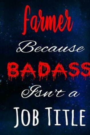 Cover of Farmer Because Badass Isn't a Job Title