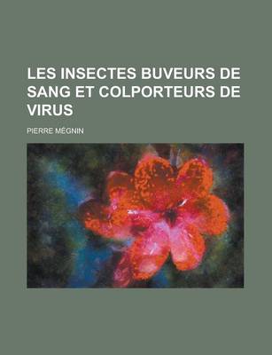 Book cover for Les Insectes Buveurs de Sang Et Colporteurs de Virus