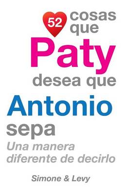 Book cover for 52 Cosas Que Paty Desea Que Antonio Sepa