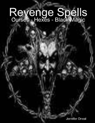 Book cover for Revenge Spells : Curses - Hexes - Black Magic